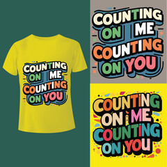 Counting on me, counting on you teess  T-Shirt