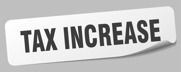 Obraz premium tax increase sticker. tax increase label