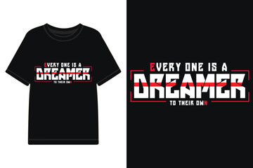 Everyone is a dreamer to their own t-shirt design, typography t-shirt design with motivational quotes