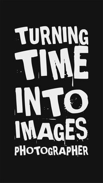 turning time into images photographer simple typography with black background