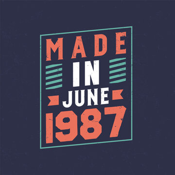 Made in June 1987. Birthday celebration for those born in June 1987