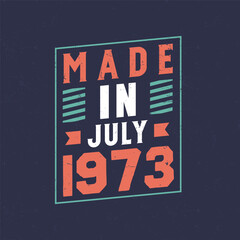 Made in July 1973. Birthday celebration for those born in July 1973