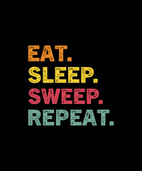 Eat Sleep Sweep Repeat Funny Gift T-Shirt