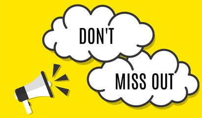 Vector banner. Megaphone with don't miss out speech bubble. Loudspeaker. Banner for business, marketing. Banner design vector illustration.