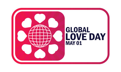 Global Love Day. May 01. Holiday concept. Template for background, banner, card, poster with text inscription