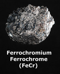 Ferrochromium (ferrochrome) piece on black background. Used for stainless steel production. Produced in South Africa, China, Kazakhstan, India, Russia, Finland. With text.