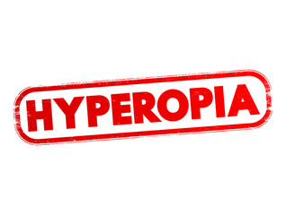 Hyperopia - when you see things that are far away better than things that are up close, text concept stamp