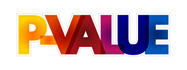 P-Value measures the probability of obtaining the observed results, assuming that the null hypothesis is true, colourful text concept background