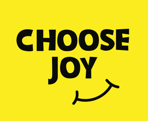 Choose joy, Typography Lettering , Inspirational Design, vector Illustration.