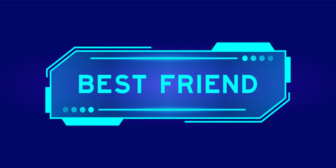 Futuristic hud banner that have word best friend on user interface screen on blue background