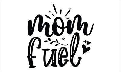 mama fuel, Mothers Day T-shirt Design, EPS file