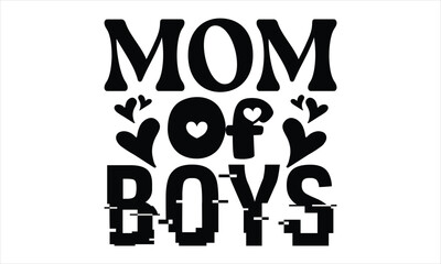 mom of boys, Mothers Day T-shirt Design, EPS file