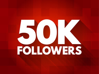 50K Followers - reaching 50,000 followers on a social media platform or other online platform, text concept background