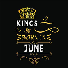 Kings are born in June hand drawn lettering. Birthday t-shirt design. Vector vintage illustration.