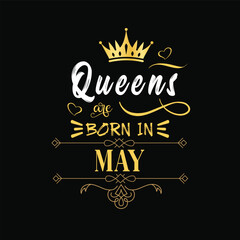 Queens are born in May hand drawn lettering. Birthday t-shirt design. Vector vintage illustration.