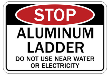 Ladder safety sign aluminum ladder. Do not use near electricity or water