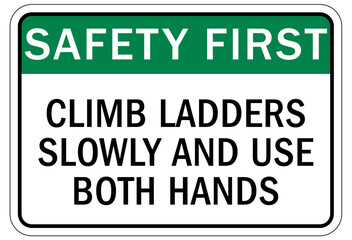 Ladder safety sign climb and descend ladder slowly and use both hands