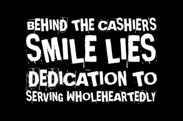 behind the cashiers smile lies dedication to serving wholeheartedly simple typography with black background