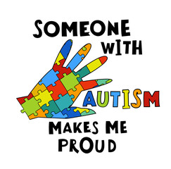 Someone with autism makes me proud. Autistic spectrum disorder vertical poster.