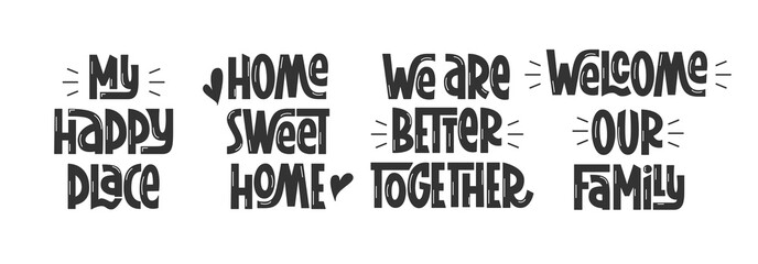 Cozy Home Quotes Set. My Happy Place, Sweet Home, We are Better Together, Welcome, Our Family Phrases Collection. 