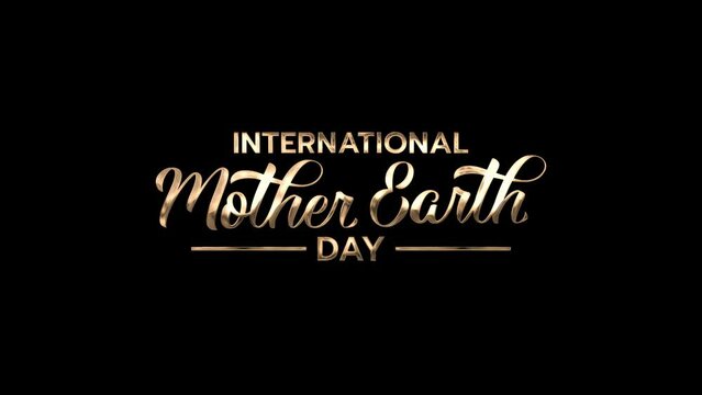 international mother earth day text animation in gold color for greetings, campaigns, events, etc.