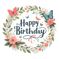 Happy Birthday Sign with flower wreath and butterflies on white background - 778455952