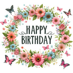 Happy Birthday Sign with flower wreath and butterflies on white background - 778455982