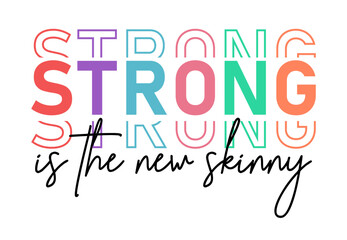strong is the new skinny Funny Fitness Quote Slogan Typography t shirt design graphic vector	 - 778491194
