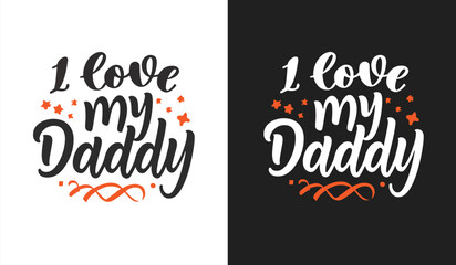  I love my daddy typography t shirt design - obrazy, fototapety, plakaty