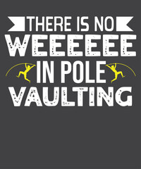 There is no Weeeeee in Pole Vaulting funny pole vaulting, Vaulter, Funny Coaches, 
gifts-for pole Vaulter, Pole Vaulting Coaches, T-Shirt design vector, Vaulting girl shirt, funny pole vaulting, High  - obrazy, fototapety, plakaty