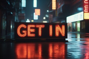 Slogan get in neon light sign text effect on a rainy night street, horizontal composition - Powered by Adobe