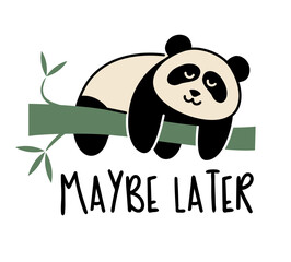 A cute lazy panda with a funny inscription. MAYBE LATER - 778731568