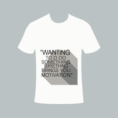 Adobe Illustrator Artwork Typography Vector t-shirt  "Wanting to do something brings you motivation." #motivation 