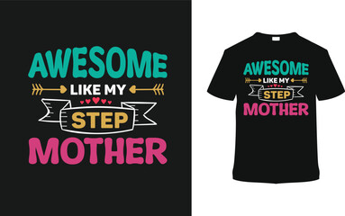Fototapeta premium Awesome Like My Step Mother T shirt Design, vector illustration, graphic template, print on demand, typography, vintage, eps 10, textile fabrics, retro style, element, mothers day t-shirt, mom tee