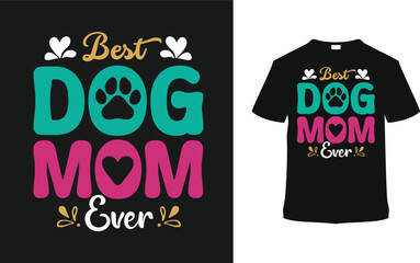 Best Dog Mom Ever Mothers Day T shirt Design, vector illustration, graphic template, print on demand, typography, vintage, eps 10, textile fabrics, retro style, element, apparel, mom tee, dog t-shirt