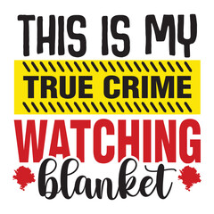 this is my true crime watching blanket - obrazy, fototapety, plakaty