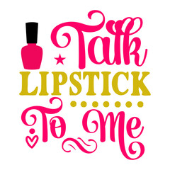 Talk Lipstick To Me SVG Cut File