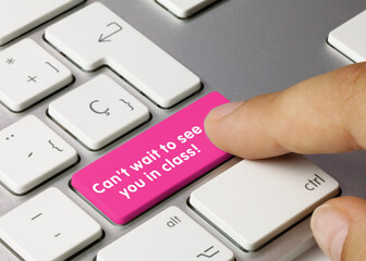 Can’t wait to see you in class! - Inscription on Pink Keyboard Key. - obrazy, fototapety, plakaty