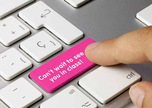 Can’t wait to see you in class! - Inscription on Pink Keyboard Key.