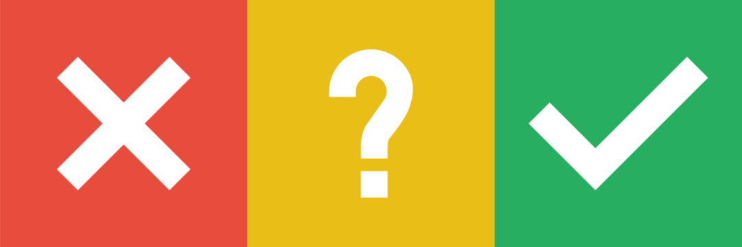 Cross on red, question on yellow, chec kmark on green. Negative neutral positive concept. No, may be, no poster.