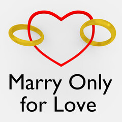 Marry Only for Love concept