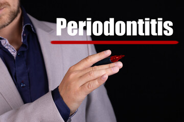 Businessman hand writing Periodontitis with red marker on a black background, business concept.