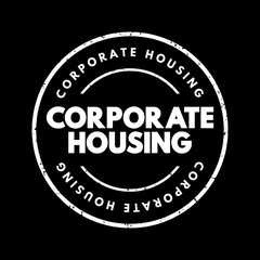 Corporate Housing - term in the relocation industry that implies renting a furnished apartment, condo, or home on a temporary basis to individuals, text concept stamp