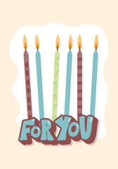 For you Birthday greeting card with lettering and candles. Vector hand drawn illustration background.