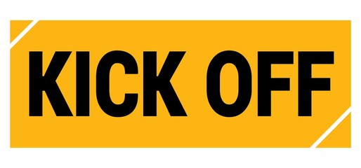 KICK OFF text on yellow-black grungy stamp sign. - obrazy, fototapety, plakaty