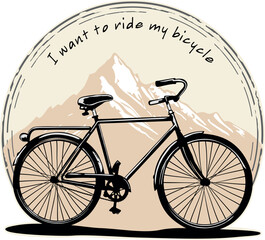 the background of a mountain with snow, a vintage bicycle and the writing I want to ride my bicycle.