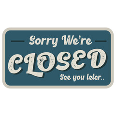 Sorry we're closed shop sign element design.