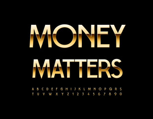 Vector modern tagline Money Matters. Stylish Golden Font. Trendy Alphabet Letters and Numbers.