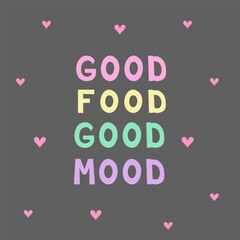 good food good mood. Vector Illustration for printing, backgrounds, covers and packaging. Image can be used for greeting cards, posters, stickers and textile. Isolated on white background.