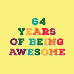 64 Years of Being Awesome t shirt design. Vector Illustration quote. Design for t shirt, typography, print, poster, banner, gift card, label sticker, flyer, mug design etc